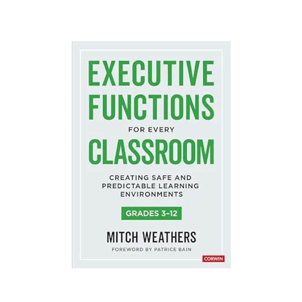 Executive Functions for Every Classroom, Grades 3-12: Creating Safe and Predictable Learning Environments